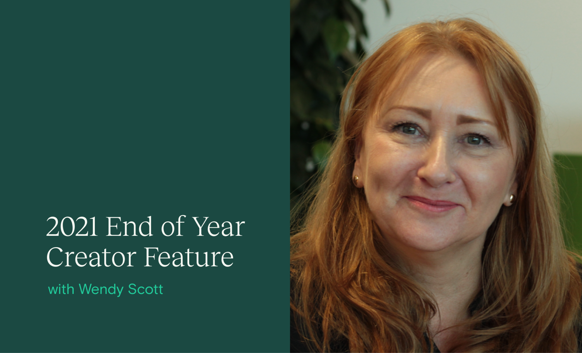 end of year creator feature Wendy Scott